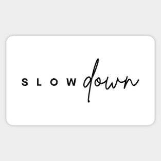 Slow down Sticker
